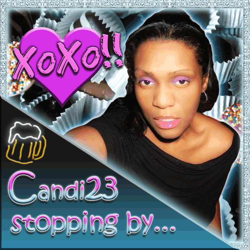 Candi23 Stopping By...XoXo!!