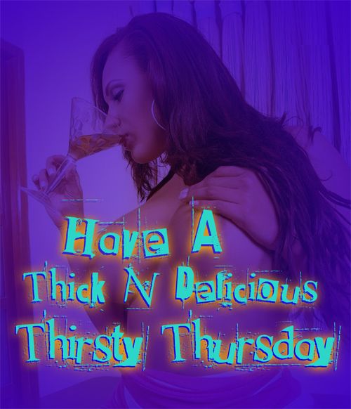 thick thirsty thursday